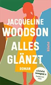 Jacqueline Woodson, Alles glänzt. Piper Verlag
