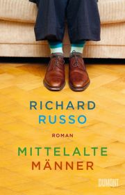 Richard Russo, Mittelalte Männer. Roman. Dumont