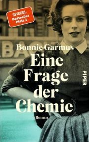 Bonnie Garmus, Eine Frage der Chemie. Roman, Piper