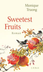 Monique Truong, Sweetest Fruits. Roman, C.H. Beck