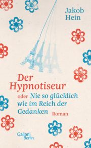 Jakob Hein, Der Hypnotiseur. Roman, Galiani Berlin
