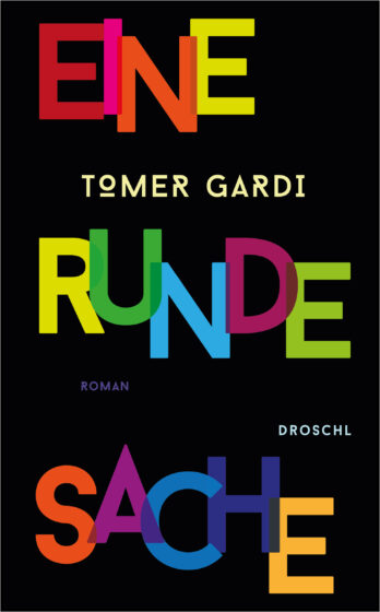 Tomer Gardi. Eine runde Sache. Roman. Literaturverlag Droschl