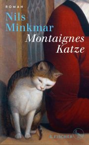 Nils Minkmar, Montaignes Katze. Roman, Fischer Verlage
