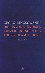 Georg Ringsgwandl, Die unvollständigen Aufzeichnungen der Tourschlampe Doris. Roman, dtv