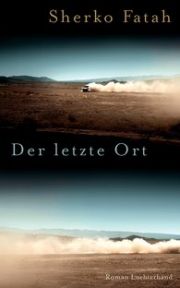 SHERKO FATAH, Der letzte Ort, Luchterhand Verlag, Roman