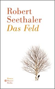 Robert Seethaler, Das Feld. Roman. Hanser Berlin