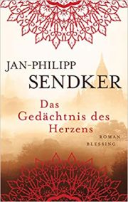 Jan-Philipp Sendker, Das Gedächtnis des Herzens. Roman. Blessing-Verlag