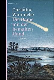 Christine Wunnicke, Die Dame mit der bemalten Hand, Berenberg Verlag
