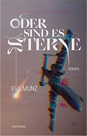 Eva Munz, Oder sind es Sterne. Roman. Verlag Antje Kunstmann