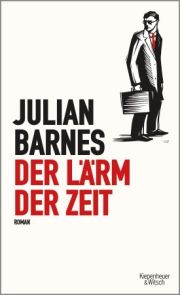 Julian Barnes, Der Lärm der Zeit, Kiepenheuer und Witsch