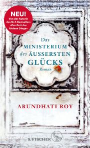 Arundhati Roy, Das Ministerium des äussersten Glücks, Roman, S. Fischer,