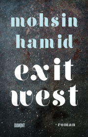 Mohsin Hamid, Exit West. Roman. Dumont