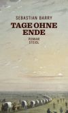 Sebastian Barry Tage ohne Ende, Steidl Sebastian Barry Tage ohne Ende, Steidl