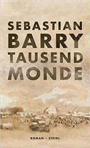 Sebastin Barry, Tausend Monde. Roman, Steidl