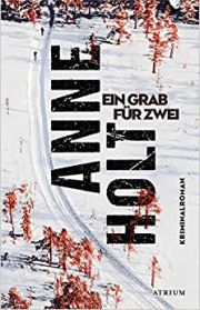 Anne Holt, Ein Grab für zwei. Kriminalroman, Atrium-Verlag