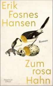 Erik Fosnes Hansen, Zum rosa Hahn. Roman, Kiepenheuer und Witsch