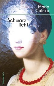 Maria Gainza, Schwarzlicht. Roman, Verlag Klaus Wagenbach