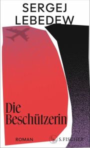Sergej Lebedew, Die Beschützerin. Roman S.Fischer