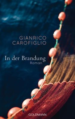 Gianrico Carofiglio, In der Brandung, Roman, Goldmann