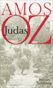 Amos Oz, Judas, Roman, Suhrkamp 2015