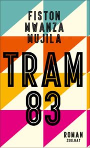 Fiston Mwanza Mujila, Tram 83, Zsolnay-Verlag