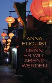 Anna Enquist, Denn es will Abend werden. Luchterhand Literaturverlag