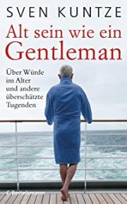 Sven Kuntze, 
Alt sein wie ein Gentleman. C. Bertelsmann