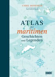 Cyril Hofstein, Atlas der maritimen Geschichten und Legenden. Dumont Buchverlag