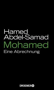Hamed Abdel-Samad, Mohamed, Eine Abrechnung, Droemer
