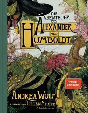 Andrea Wulf, Die Abenteuer des Alexander von Humboldt. C. Bertelsmann