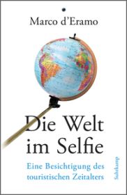 Marco d'Eramo, Die Welt im Selfie. Suhrkamp