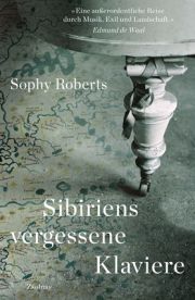 Sophy Roberts, Sibiriens vergessene Klaviere. Zsolnay