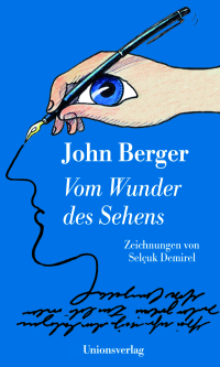 John Berger, VOM WUNDER DES SEHENS, Unionsverlag