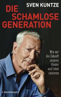 SVEN KUNTZE, Die schamlose Generation, Bertelsmann