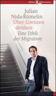 Julian Nida-Rümelin, Über Grenzen denken - Eine Ethik der Migration, Körber 